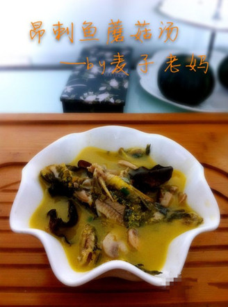 Ang Prickly Fish Mushroom Soup recipe